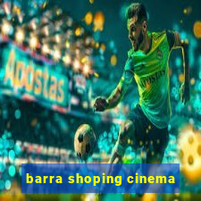 barra shoping cinema